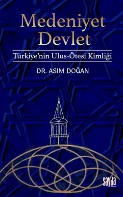 Medeniyet Devlet: Türkiye'nin Ulus - Ötesi Kimliği