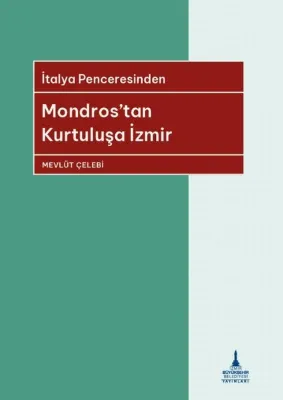 Mondros'tan Kurtuluşa İzmir - İtalya Penceresinden
