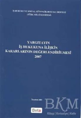 Yargıtayın İş Hukukuna İlişkin Kararlarının Değerlendirilmesi 2007