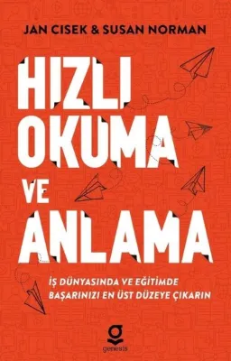 Hızlı Okuma ve Anlama - İş Dünyasında ve Eğitimde Başarınızı En Üst Düzeye Çıkarın