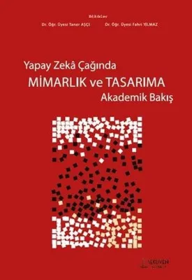 Yapay Zeka Çağında Mimarlık ve Tasarıma Akademik Bakış