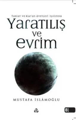 Tabiat ve Kur’an Ayetleri Işığında Yaratılış ve Evrim