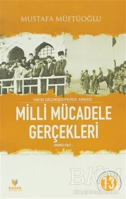 Yakın Geçmişin Perde Arkası Milli Mücadele Gerçekleri İkinci Cilt