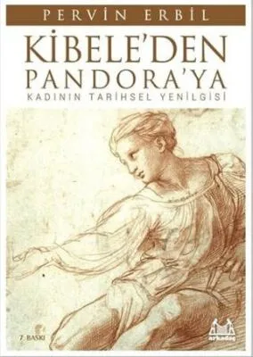 Kibele’den Pandora’ya Kadının Tarihsel Yenilgisi