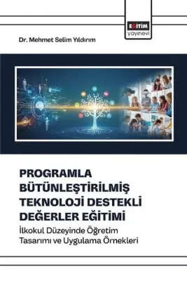 Programla Bütünleştirilmiş Teknoloji Destekli Değerler Eğitimi - İlkokul Düzeyinde Öğretim Tasarımı