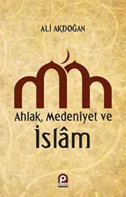 Ahlak, Medeniyet ve İslam