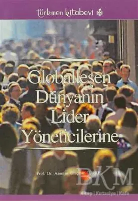 Globalleşen Dünyanın Lider Yöneticilerine