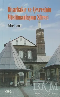 Diyarbakır ve Çevresinin Müslümanlaşma Süreci