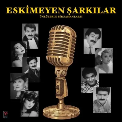 Eskimeyen Şarkılar - Ünlülerle Bir Zamanlar II