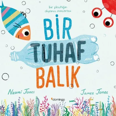 Bir Tuhaf Balık - Bir Plastiğin Okyanus Macerası