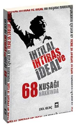 İhtilal, İhtiras ve İdeal