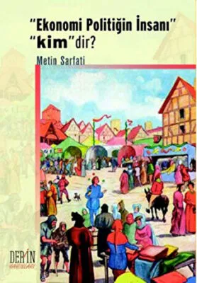 Ekonomi Politiğin İnsanı Kimdir?