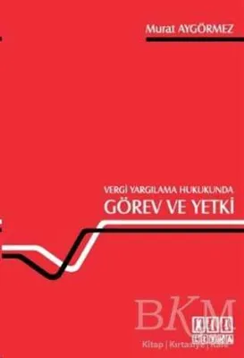 Vergi Yargılama Hukukunda Görev ve Yetki