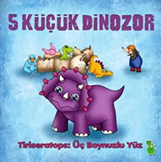 5 Küçük Dinozor - Tiriseratops: Üç Boynuzlu Yüz