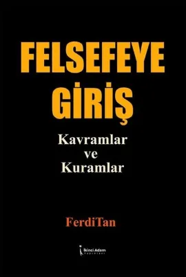 Felsefeye Giriş - Kavramlar ve Kuramlar