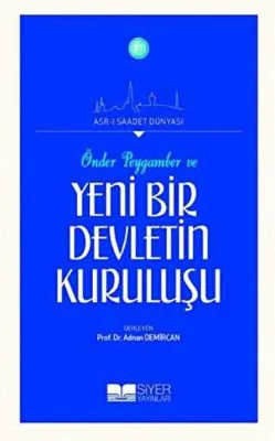 Önder Peygamber ve Yeni Bir Devletin Kuruluşu