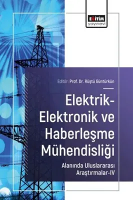 Elektrik - Elektronik ve Haberleşme Mühendisliği Alanında Uluslararası Araştırmalar 4