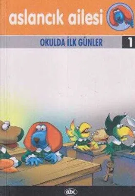 Aslancık Ailesi Hikaye Kitapları 1: Okulda İlk Günler