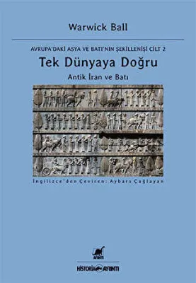Tek Dünyaya Doğru - Avrupa`daki Asya ve Batı`nın Şekillenişi Cilt 2