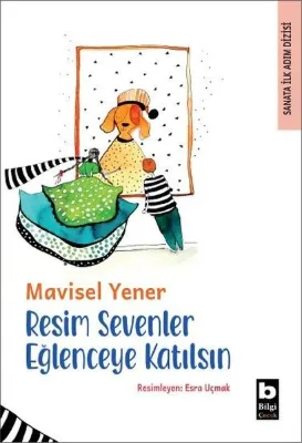 Resim Sevenler Eğlenceye Katılsın - Sanata İlk Adım Dizisi