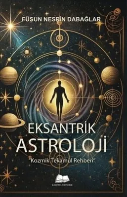 Eksantrik Astroloji - Kozmik Tekamül Rehberi