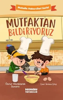 Mutfaktan Bildiriyoruz - Mahalle Habercileri Serisi