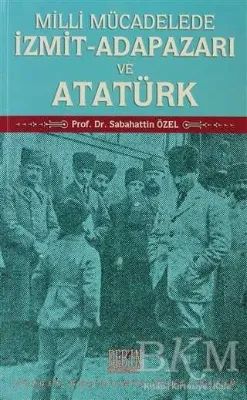 Milli Mücadelede İzmit-Adapazarı ve Atatürk