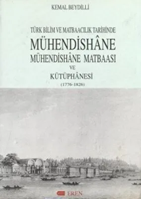 Türk Bilim ve Matbaacılık Tarihinde Mühendishane, Mühendishane Matbaası ve Kütüphanesi 1776-1826