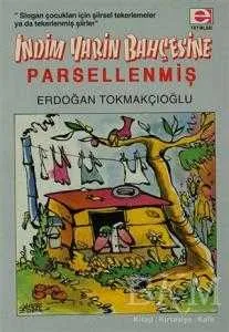 İndim Yarin Bahçesine... Parsellenmiş !..