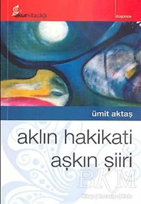 Aklın Hakikati Aşkın Şiiri