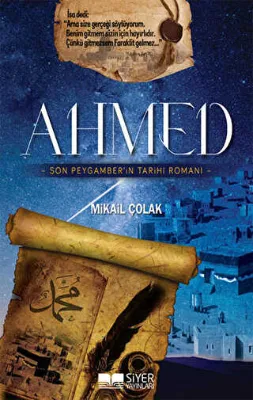 Ahmed - Son Peygamber`in Tarihi Romanı