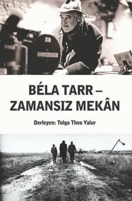 Bela Tarr - Zamansız Mekan