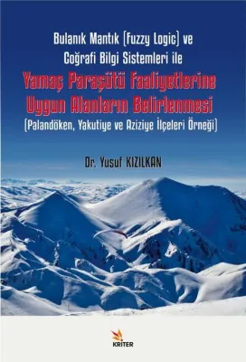 Bulanık Mantık (Fuzzy Logic) ve Coğrafi Bilgi Sistemleri ile Yamaç Paraşütü Faaliyetlerine Uygun Ala