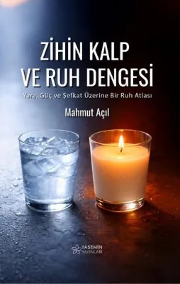 Zihin Kalp ve Ruh Dengesi - Yara Güç ve Şefkat Üzerine Bir Ruh Atlası