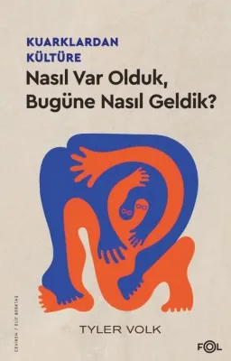 Kuarklardan Kültüre - Nasıl Var Olduk Bugüne Nasıl Geldik?