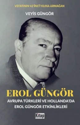 Erol Güngör: Avrupa Türkleri ve Hollanda'da Erol Güngör Etkinlikleri