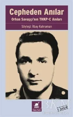 Cepheden Anılar- Orhan Savaşçı`nın THKP-C Anıları