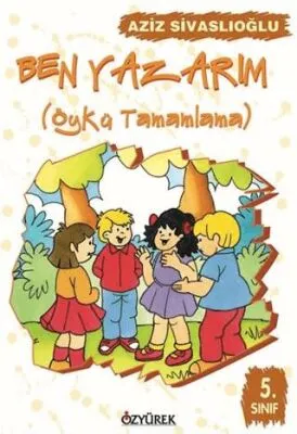 Ben Yazarım 5. Sınıf Öykü Tamamlama