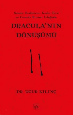 Dracula'nın Dönüşümü - Sinem Endüstrisi Korku Türü ve Canavar Kuramı İzleğinde