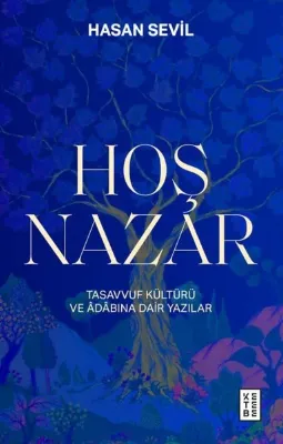 Hoş Nazar - Tasavvuf Kültürü ve Adabına Dair Yazılar
