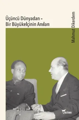 Üçüncü Dünyadan - Bir Büyükelçinin Anıları