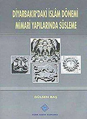 Diyarbakır`daki İslam Dönemi Mimari Yapılarında Süsleme