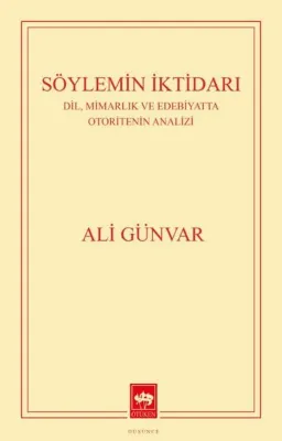 Söylemin İktidarı: Dil Mimarlık ve Edebiyatta Otoritenin Analizi