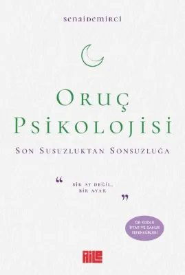 Oruç Psikolojisi - Son Susuzluktan Sonsuzluğa
