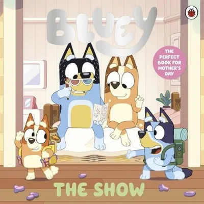 Bluey: The Show : A Mother's Day Story