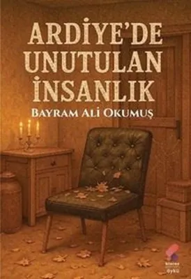 Ardiye'de Unutulan İnsanlık