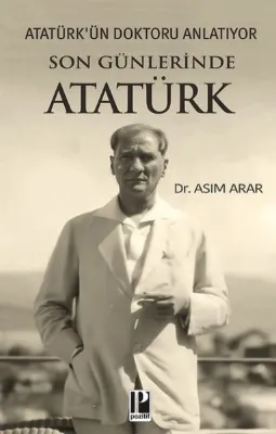 Son Günlerinde Atatürk - Atatürk'ün Doktoru Anlatıyor