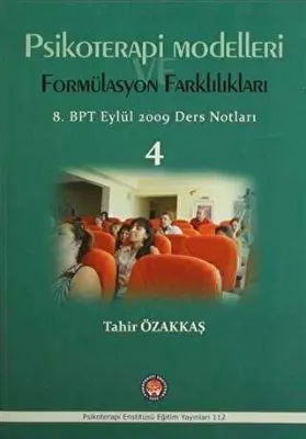 Psikoterapi Modelleri Formülasyon Farklılıkları - 8. BPT Eylül 2009 Ders Notları 4