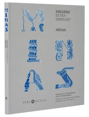 Sıradışı Minas - Kütahya Çini ve Seramiklerinde Esin ve Yeniliğin Hikayesi