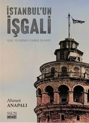 İstanbul'un İşgali: İşgal Yıllarında İstanbul'da Hayat